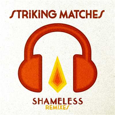 アルバム/Shameless (Remixes)/Striking Matches
