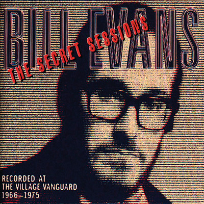 アルバム/The Secret Sessions: Recorded At The Village Vanguard (1966-1975) (Live)/Bill Evans