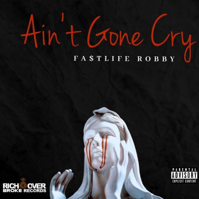 Aint Gone Cry/Fa$tlife Robby