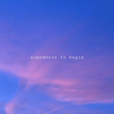 Somewhere To Begin/Ellen K