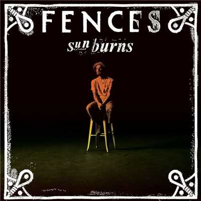 Sunburns/Fences