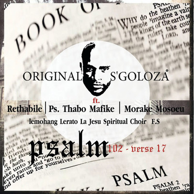 Psalm 102verse17 (feat. Rethabile, Ps.Thabo Mafike, Morake Mosoeu and Lemohang Lerato La Jesu Spiritual Choir)/Original S'goloza