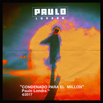 Condenado Para El Millon/Paulo Londra
