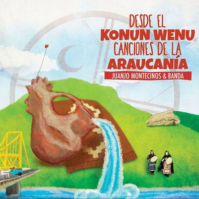 Desde el Konun Wenu, Canciones de la Araucania/Juanjo Montecinos