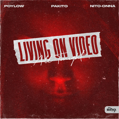 Living On Video (All Tonight)/Poylow, Pakito & Nito-Onna