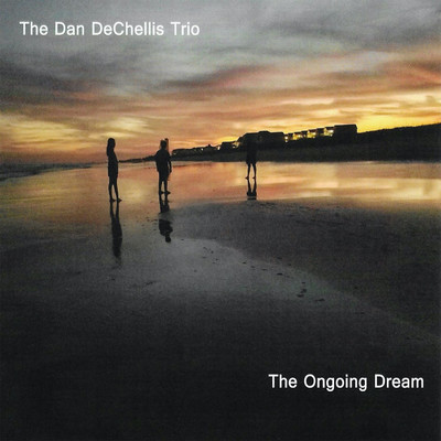 It Never Goes Away/The Dan DeChellis Trio