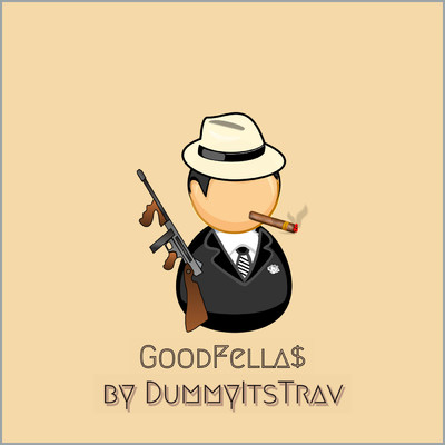 GoodFellas/Dummy Its Trav