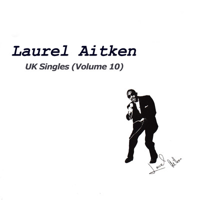 アルバム/UK Singles, Vol. 10/Laurel Aitken