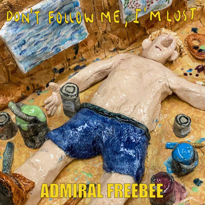 Don't Follow Me, I'm Lost/Admiral Freebee
