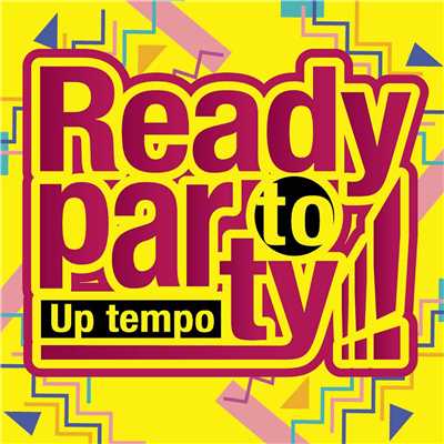アルバム/Ready to Party！！！ -Up tempo-/PARTY HITS PROJECT