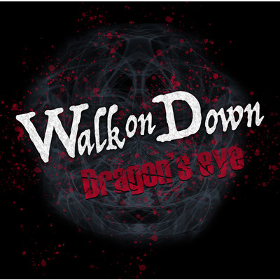 シングル/Walk on Down/Dragon's eye