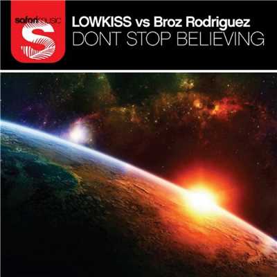 Don't Stop Believing/LOWKISS & Broz Rodriguez