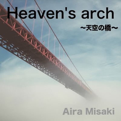 Heaven's arch/Aira Misaki