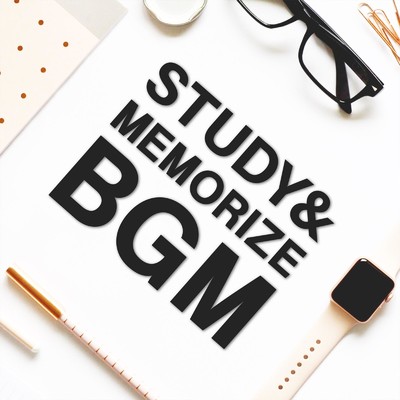 STUDY & MEMORIZE BGM -勉強・暗記がはかどる！頑張る人のための本格BGM-/ALL BGM CHANNEL