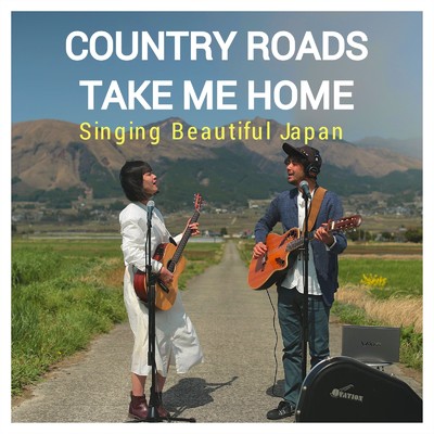 Take Me Home, Country Roads (Cover)/Singing Beautiful Japan