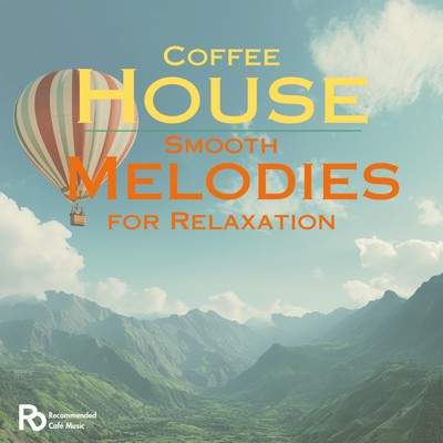 アルバム/Coffee House Smooth Melodies for Relaxation/カフェ音楽おすすめ