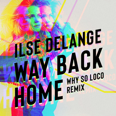 Way Back Home (Why So Loco Remix)/Ilse DeLange