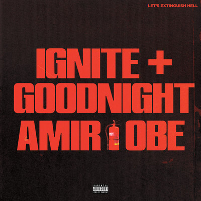 IGNITE + GOODNIGHT (Explicit)/Amir Obe