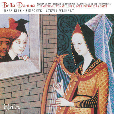 Bella Domna: The Medieval Woman - Lover, Poet, Patroness & Saint/シンフォニエ