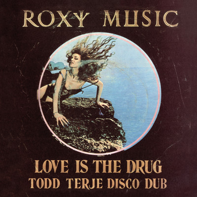 シングル/Love Is The Drug (Todd Terje Disco Dub)/ロキシー・ミュージック