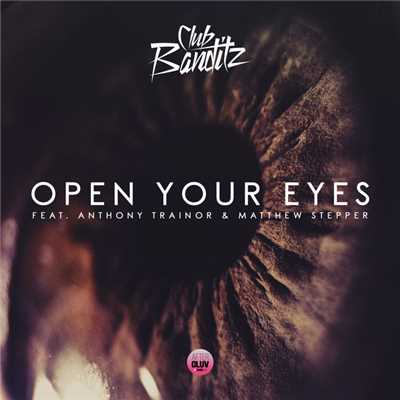 シングル/Open Your Eyes (featuring Anthony Trainor, Matthew Steeper)/Club Banditz
