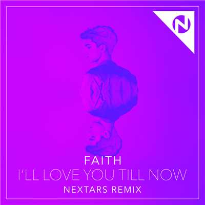 I'll Love You Till Now (Nextars Remix)/FAITH