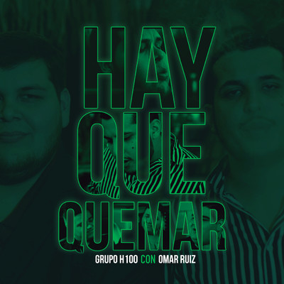 Hay Que Quemar/Grupo H-100／Omar Ruiz
