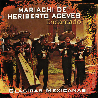 Clasicas Mexicanas: Encantado/Mariachi de Heriberto Aceves