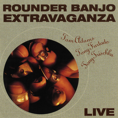 Rounder Banjo Extravaganza (Live ／ October 14-18, 1991)/Tom Adams／Tony Furtado／トニー・トリシュカ