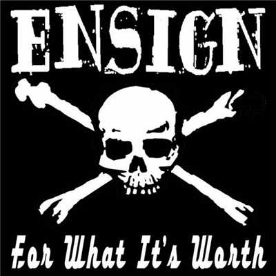For What It's Worth/Ensign