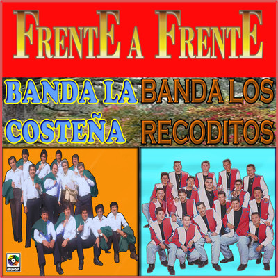 Frente A Frente/Banda La Costena／Banda Sinaloense los Recoditos