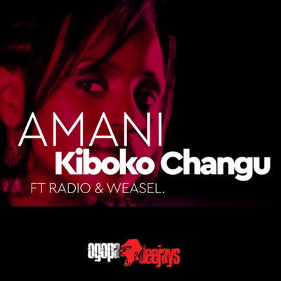シングル/Kiboko Changu (feat. Radio and Weasel)/Amani