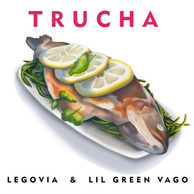 Trucha (feat. Lil Green vago)/Legovia