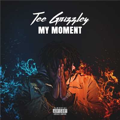 My Moment/Tee Grizzley