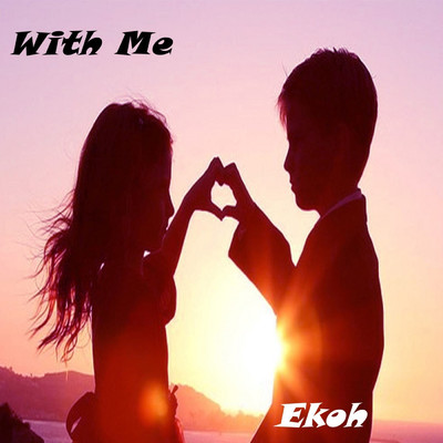With Me/Ekoh