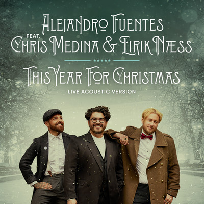 This Year For Christmas (Live Acoustic Version) (Explicit) feat.Eirik Naess/Alejandro Fuentes／Chris Medina