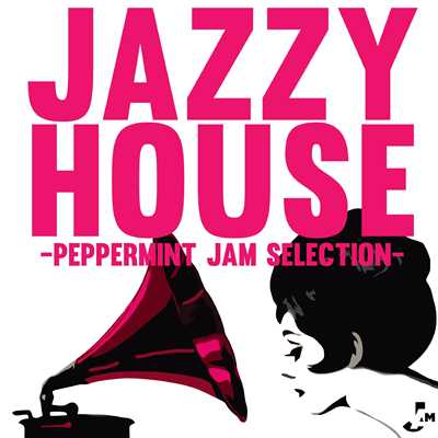 JAZZY HOUSE -Peppermint Jam Selection-/Various Artists