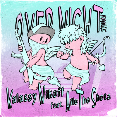 シングル/Over Night (feat. Aile The Shota) [Remix]/Kalassy Nikoff