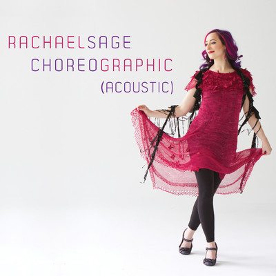アルバム/Choreographic (Acoustic)/レイチェル・セイジ