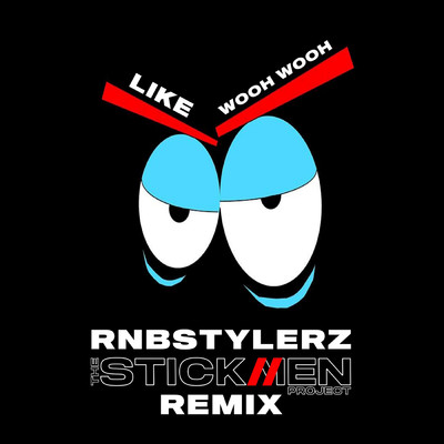 Like Wooh Wooh (The Stickmen Project Remix)/Rnbstylerz