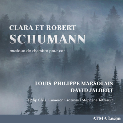Clara et Robert Schumann - musique de chambre pour cor/Louis-Philippe Marsolais／David Jalbert／Philip Chiu／Cameron Crozman／Stephane Tetreault