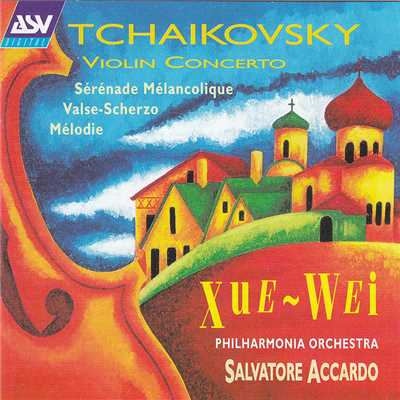 Tchaikovsky: Violin Concerto; Serenade Melancolique; Valse-Scherzo; Melodie/Xue Wei／フィルハーモニア管弦楽団／サルヴァトーレ・アッカルド