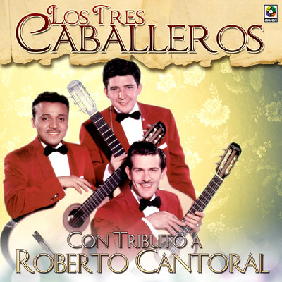 アルバム/Con Tributo A Roberto Cantoral/Los Tres Caballeros