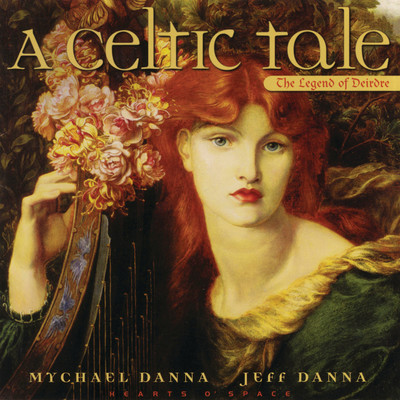 A Celtic Tale: The Legend of Deirdre/Mychael Danna