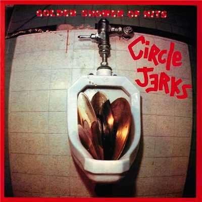 Golden Shower of Hits/Circle Jerks
