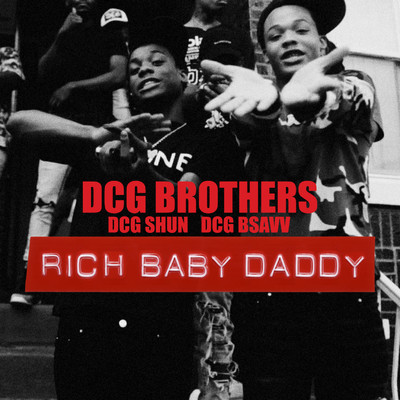 Rich Baby Daddy/DCG BROTHERS