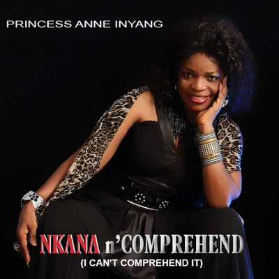 Nkana N'comprehend／Enyene ntak／Mkapaha／Sese S'ima Anam／ Nso Ke Nnanam (Medley)/Princess Anne Inyang