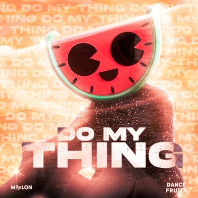 アルバム/Do My Thing/MELON & Dance Fruits Music