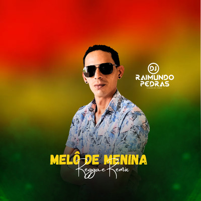 シングル/Melo de Menina (Reggae Remix)/DJ Raimundo Pedras O Kara da Midia