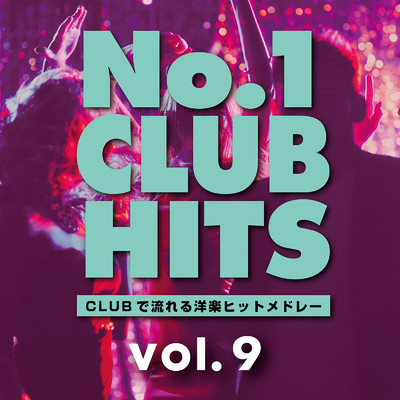 No.1 CLUB HITS -CLUBで流れる洋楽ヒットメドレー vol.9 (DJ MIX)/DJ HALFSHOT
